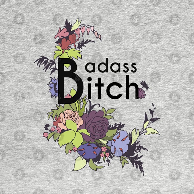 Badass Bitch by FabulouslyFeminist